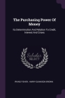 The Purchasing Power Of Money: Its Determination And Relation To Credit, Interest And Crises Cover Image