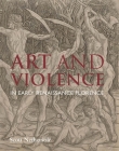 Art and Violence in Early Renaissance Florence By Scott Nethersole Cover Image