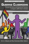 Queering Classrooms: Personal Narratives and Educational Practices to Support LGBTQ Youth in Schools(HC) By Erin A. Mikulec (Editor), Paul Chamness Miller (Editor) Cover Image