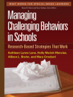 Managing Challenging Behaviors in Schools: Research-Based Strategies That Work (What Works for Special-Needs Learners) By Kathleen Lynne Lane, PhD, BCBA-D, Holly Mariah Menzies, PhD, Allison L. Bruhn, Mary Crnobori, MEd Cover Image