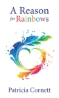 A Reason for Rainbows Cover Image