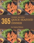 365 Yummy Quick Seafood Dinner Recipes: Everything You Need in One Yummy Quick Seafood Dinner Cookbook! By Jessica Nelson Cover Image