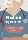Medical Rounds Notebook with Nurse Report Sheets By Pick Me Read Me Press Cover Image