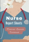 Medical Rounds Notebook with Nurse Report Sheets Cover Image