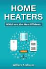 Home Heaters: Which are the Most Efficient? By William Anderson Cover Image
