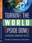 Turning the World Upside Down: A Devotional Commentary on Acts By Huw Rees, Iain MacLean, Jeremy Gibson Cover Image