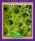 Oxygen (True Books: Elements) By Salvatore Tocci Cover Image