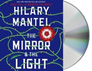 The Mirror & the Light: A Novel (Wolf Hall Trilogy #3) Cover Image