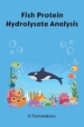Fish Protein Hydrolysate Analysis By K. Kumarakuru  Cover Image