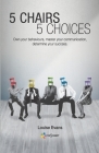 5 Chairs 5 Choices: Own your behaviours, master your communication, determine your success. (English Edition) Cover Image