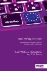 Contesting Europe: Exploring Euroscepticism in Online Media Coverage (ECPR Monographs) By Pieter de Wilde, Asimina Michailidou, Hans J. Trenz Cover Image
