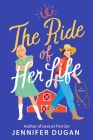 The Ride of Her Life: A Novel By Jennifer Dugan Cover Image
