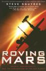 Roving Mars: Spirit, Opportunity, and the Exploration of the Red Planet By Steven Squyres Cover Image
