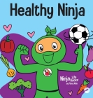 Healthy Ninja: A Children's Book About Mental, Physical, and Social Health By Mary Nhin Cover Image