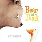 Bear and Duck By Katy Hudson, Katy Hudson (Illustrator) Cover Image
