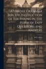 A Hindee Grammar for the Instruction of the Young in the Form of Easy Questions and Answers Cover Image