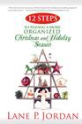 12 Steps to Having a More Organized Christmas and Holiday Season Cover Image