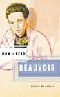 How to Read Beauvoir By Stella Sandford, Simon Critchley (Series edited by) Cover Image
