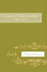 A Century of Georgia Agriculture, 1850-1950 By Willard Range Cover Image