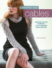 Unexpected Cables: Feminine Knitted Garments Featuring Modern Cable Knitting By Heather Zoppetti Cover Image