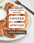365 Ultimate Chicken Appetizer Recipes: Welcome to Chicken Appetizer Cookbook Cover Image