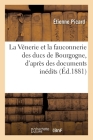 La Vénerie Et La Fauconnerie Des Ducs de Bourgogne, d'Après Des Documents Inédits By Étienne Picard Cover Image