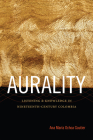 Aurality: Listening and Knowledge in Nineteenth-Century Colombia (Sign) By Ana María Ochoa Gautier Cover Image