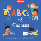 ABCs of Kindness: Everyday Acts of Kindness, Inclusion and Generosity from A to Z, Read Aloud ABC Kindness Board Book for Toddlers and Preschoolers (Highlights Books of Kindness) Cover Image