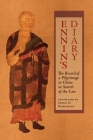 Ennin's Diary: The Record of a Pilgrimage to China in Search of the Law By Ennin, Edwin O. Reischauer (Translator), Valerie Hansen (Foreword by) Cover Image