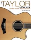 The Taylor Guitar Book: 40 Years of Great American Flattops By Teja Gerken Cover Image