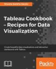 Tableau Cookbook - Recipes for Data Visualization By Shweta Savale Cover Image