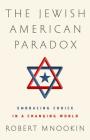 The Jewish American Paradox: Embracing Choice in a Changing World Cover Image