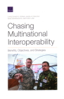 Chasing Multinational Interoperability: Benefits, Objectives, and Strategies By Christopher G. Pernin, Angela O'Mahony, Gene Germanovich Cover Image