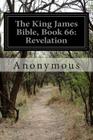 The King James Bible, Book 66: Revelation By Anonymous Cover Image