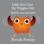 Little Hoo Gets the Wiggles Out / Buhito saca sus bríos By Brenda Ponnay, Brenda Ponnay (Illustrator) Cover Image