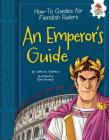 An Emperor's Guide (How-To Guides for Fiendish Rulers) By Catherine Chambers, Ryan Pentney (Illustrator) Cover Image