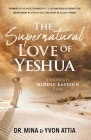The Supernatural Love of Yeshua Through Middle Eastern Eyes Cover Image