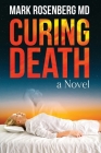 Curing Death By Mark Rosenberg Cover Image