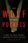 The Wolf in Their Pockets: 13 Ways the Social Internet Threatens the People You Lead By Chris Martin Cover Image