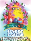 EGG HAPPY EASTER Coloring Book: 50 Easter Coloring filled image Book for Toddlers, Preschool Children, & Kindergarten, Bunny, rabbit, Easter eggs, ... By Stephen D. Johnson Cover Image