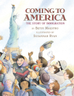 Coming to America: The Story of Immigration: The Story Of Immigration By Betsy Maestro, Susannah Ryan (Illustrator) Cover Image
