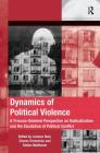 Dynamics of Political Violence: A Process-Oriented Perspective on Radicalization and the Escalation of Political Conflict (Mobilization Series on Social Movements) Cover Image