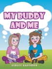 My Buddy and Me By Ashley Kantonen Cover Image
