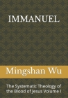 Immanuel: The Systematic Theology of the Blood of Jesus Volume I Cover Image