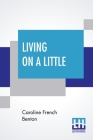 Living On A Little By Caroline French Benton Cover Image
