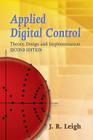 Applied Digital Control: Theory, Design and Implementation (Dover Books on Engineering) By J. R. Leigh Cover Image