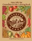 Color With Me! Grandma & Me Coloring Book: Farmer's Market Cover Image