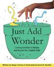 Just Add Wonder: Cooking Activities to Nurture & Nourish the Creative Child (Wonder Collection #2) By Karla M. Stauffer (Illustrator), Ginger Carlson Cover Image