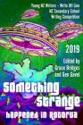 Something Strange Happened in Rotorua: Write Off Line - NZ Secondary School Writing Competition 2019 By Gen Gavel (Editor), Grace Bridges (Editor), Young Nz Writers Cover Image