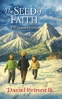 The Seed of Faith: A Christmas Miracle By Daniel Petronelli, Emily Pritchett (Illustrator) Cover Image